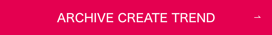 ARCHIVE CREATE TREND